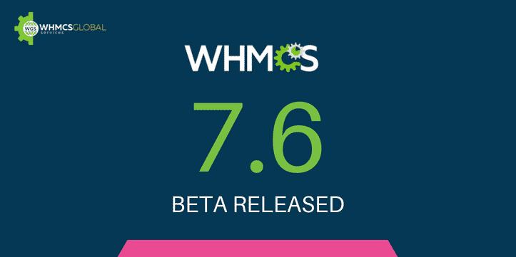 WHMCS 7.6 Beta Released