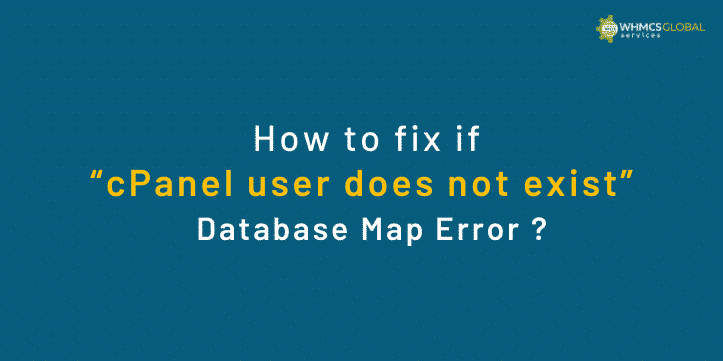 How To Fix If “CPanel User Does Not Exist” In The Database Map Error?