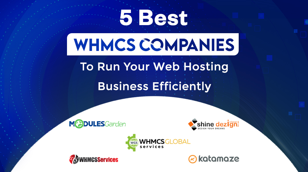 5 Best WHMCS Companies To Run Your Web Hosting Business Efficiently