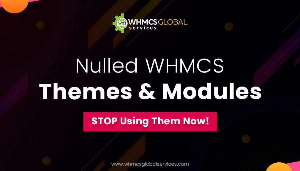 Nulled WHMCS Themes & Modules - STOP Using Them Now!