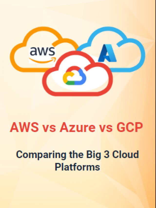 AWS Vs Azure Vs GCP: Comparing The Big 3 Cloud Platforms